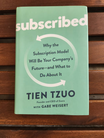 Subscribed: Why the Subscription Model Will Be Your Company's Future - and What to Do About It