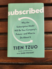Subscribed: Why the Subscription Model Will Be Your Company's Future - and What to Do About It