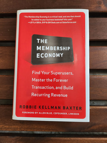The Membership Economy: Find Your Super Users, Master the Forever Transaction, and Build Recurring Revenue: Find Your Super Users, Master the Forever Transaction, and Build Recurring Revenue