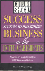 Success Secrets to Maximize Business in United Arab Emirates (Culture Shock! Success Secrets to Maximize Business)