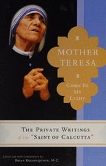 Mother Teresa: Come Be My Light - The Private Writings of the Saint of Calcutta