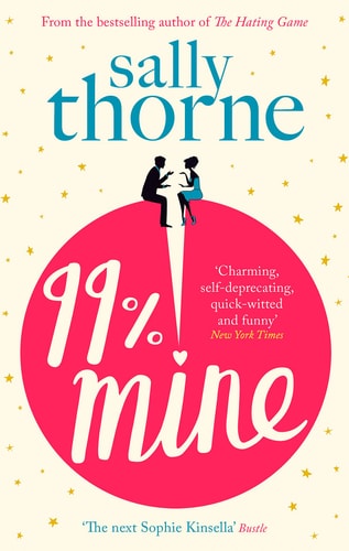 99% Mine The Perfect Laugh-Out-loud Romcom from the Bestselling Author of the Hating Game