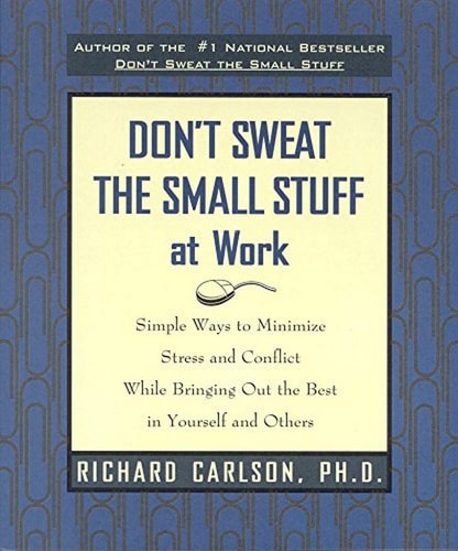 Don't Sweat the Small Stuff at Work