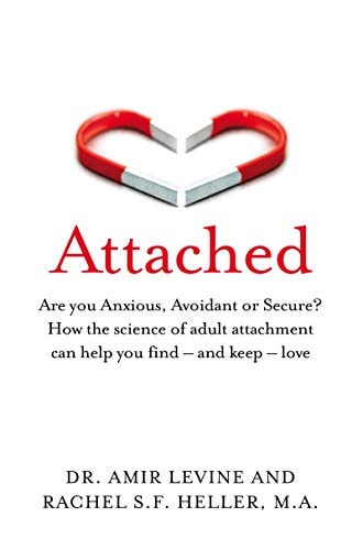 Attached Are You Anxious, Avoidant Or Secure? How the Science of Adult Attachment Can Help You Find - and Keep - LovE