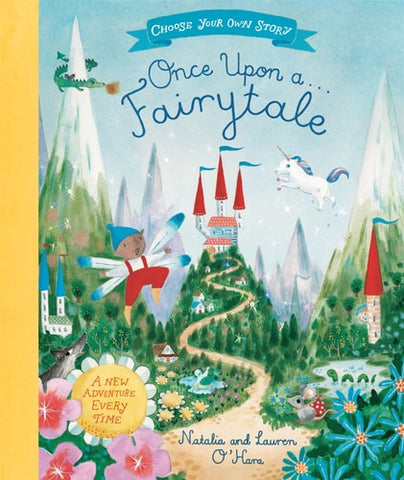 Once Upon a Fairytale A Choose-Your-Own Fairytale Adventure