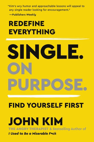 Single on Purpose Redefine Everything. Find Yourself First