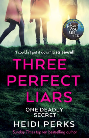 Three Perfect Liars From the Author of Richard and Judy Bestseller Now You See Her