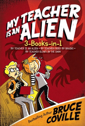 My Teacher Is an Alien 3-Books-in-1! My Teacher Is an Alien; My Teacher Fried My Brains; My Teacher Glows in the Dark