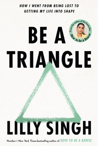 Be a Triangle: How I Went from Being Lost to Getting My Life Into Shape