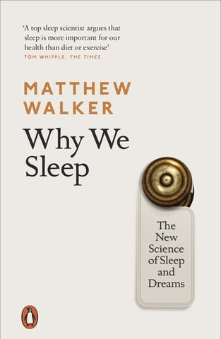 Why We Sleep The New Science of Sleep and Dreams