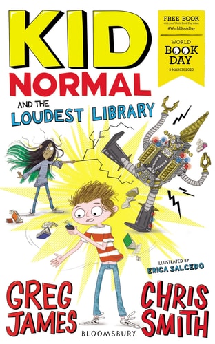 Kid Normal and the Loudest Library Written by Greg James and Chris Smith, Illustrated by Erica Salcedo