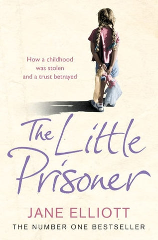 The Little Prisoner How a Childhood was Stolen and a Trust Betrayed