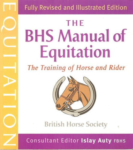 The BHS manual of equitation: the training of horse and rider