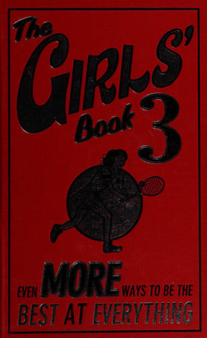 The Girls' Book 3 Even More Ways to Be the Best at Everything