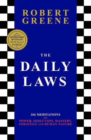 The Daily Laws 366 Meditations on Power, Seduction, Mastery, Strategy and Human Nature