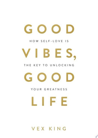 Good Vibes, Good Life How Self-Love Is the Key to Unlocking Your Greatness: OVER 2 MILLION COPIES SOLD