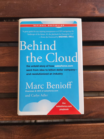 Behind the Cloud: The Untold Story of How Salesforce.com Went from Idea to Billion-Dollar Company-and Revolutionized an Industry