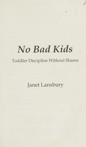 No Bad Kids Toddler Discipline Without Shame