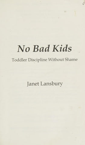 No Bad Kids Toddler Discipline Without Shame