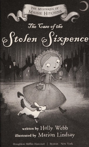 The Case of the Stolen Sixpence The Mysteries of Maisie Hitchins Book 1