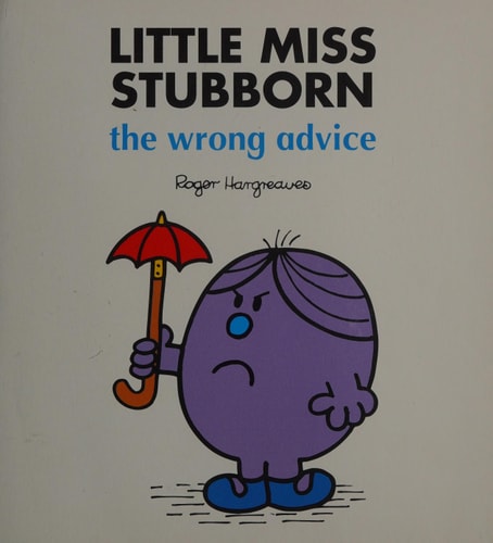 Little Miss Stubborn the Wrong Advice