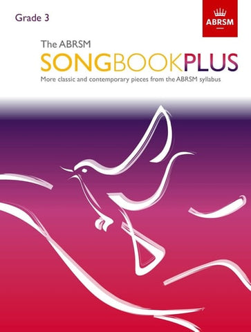 The ABRSM Songbook Plus, Grade 3 More classic and contemporary songs from the ABRSM syllabus