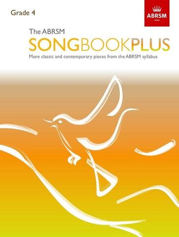 The ABRSM Songbook Plus, Grade 4 More classic and contemporary songs from the ABRSM syllabus