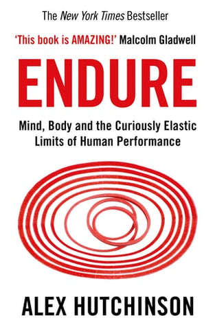 Endure Mind, Body and the Curiously Elastic Limits of Human Performance