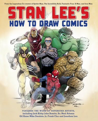 Stan Lee's How to Draw Comics From the Legendary Creator of Spider-Man, The Incredible Hulk, Fantastic Four, X-Men, and Iron Man