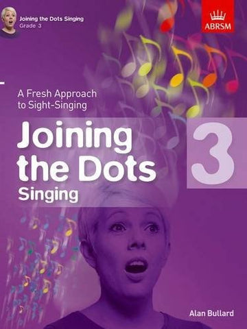 Joining the Dots Singing, Grade 3 A Fresh Approach to Sight-Singing
