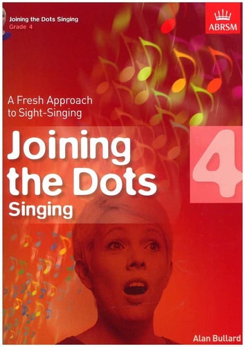 Joining the Dots Singing, Grade 4 A Fresh Approach to Sight-Singing