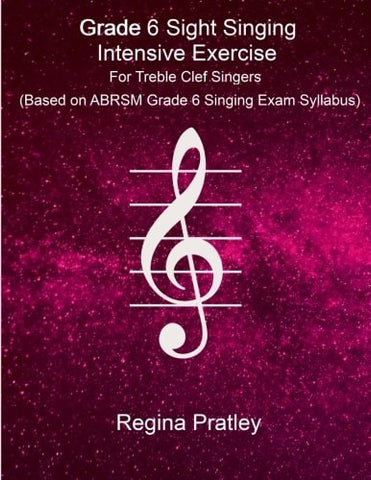 Grade 6 Sight Singing Intensive Exercise for Treble Clef Singers (Based on ABRSM Grade 6 Singing Exam Syllabus)