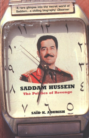 Saddam Hussein The Politics of Revenge
