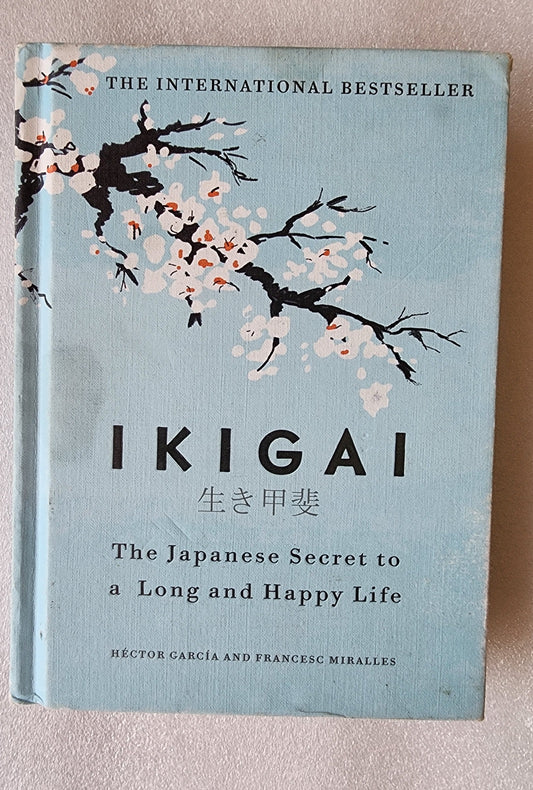 Ikigai The Japanese Secret to a Long and Happy Life