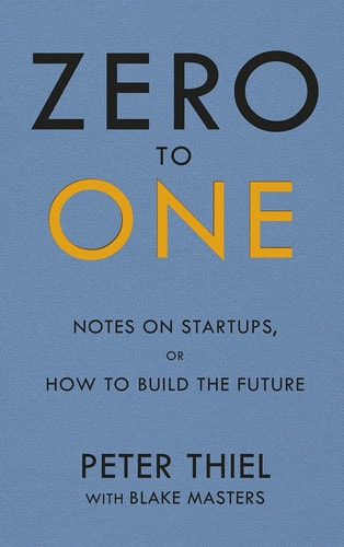 Zero to One Notes on Startups, Or how to Build the Future