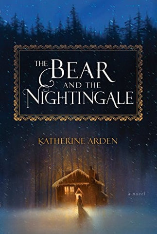 The Bear and the Nightingale A Novel : Hardcover