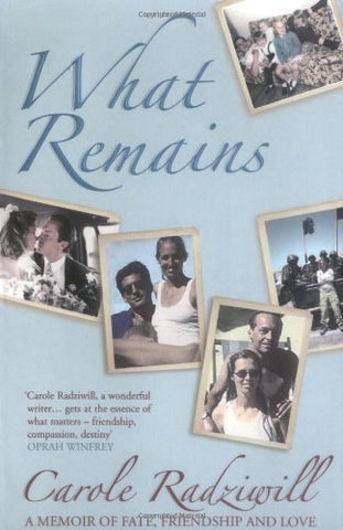 What Remains A Memoir of Fate, Friendship, and Love