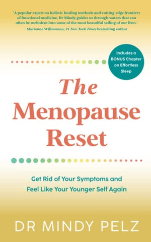 The Menopause Reset Get Rid of Your Symptoms and Feel Like Your Younger Self Again