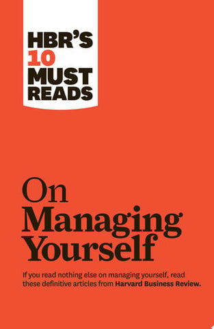 HBR's 10 must reads on managing yourself